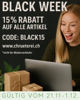 ✨ Black Week bei der Chrüterei! Nur noch für kurze Zeit ✨
Jetzt 15% Rabatt auf alle Artikel im Onlineshop – Kerzen, Geschenksets, Badeöle & vieles mehr.
Wir freuen uns auf deine Bestellung 🖤🌿

👉 Code: BLACK15
👉 Gültig vom 21.11.2025 bis 1.12.2025
👉 Nur im Onlineshop

*Nicht für Wiederverkäufer.